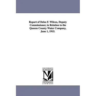 Report of Delos F. Wilcox, Deputy Commissioner, in Relation to the Queens County Water Company, June 1, 1915.