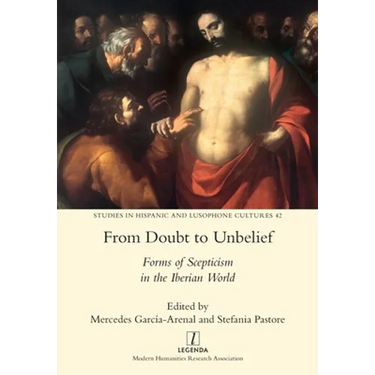 From Doubt to Unbelief: Forms of Scepticism in the Iberian World
