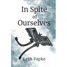 In Spite of Ourselves