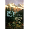 The Call of the Wild & White Fang: Adventure Classics of the American North