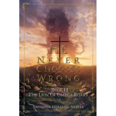 He Never Chooses Wrong: Book II