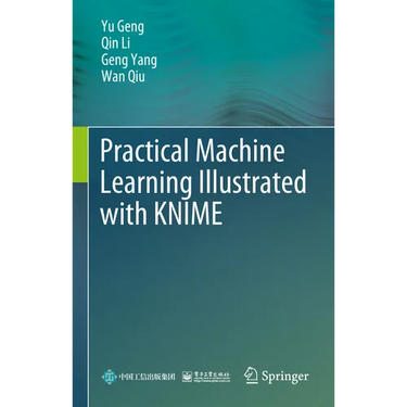 Practical Machine Learning Illustrated with Knime