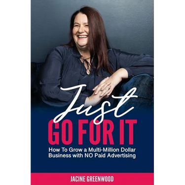Just Go For It: How to Grow a Multi-Million Dollar Business with No Paid Advertising