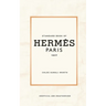 Standard Book of Hermès (english version): Immersed in the emblematic world of a fashion house