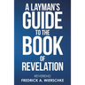 A Layman's Guide to the Book of Revelation