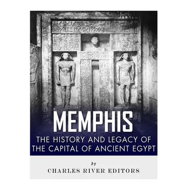 Memphis: The History and Legacy of the Capital of Ancient Egypt