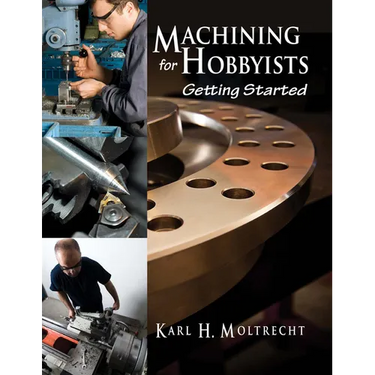 Machining for Hobbyists: Getting Started