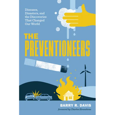 Preventioneers: Diseases, Disasters, and the Discoveries That Changed Our World