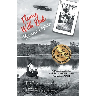 Flying with Dad: A Daughter. A Father. And the Hidden Gifts in His Stories from World War II.