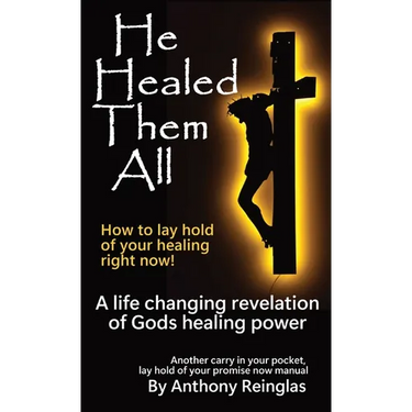 He Healed Them All: How to lay hold of your healing