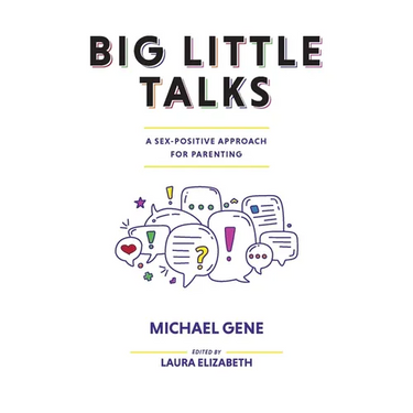 Big Little Talks: A Sex-Positive Approach For Parenting