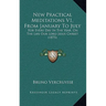 New Practical Meditations V1, From January To July: For Every Day In The Year, On The Life Our Lord Jesus Christ (1875)