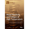 Metal Plasticity and Fatigue at High Temperature