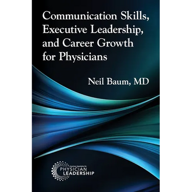 Communication Skills, Executive Leadership, and Career Growth for Physicians