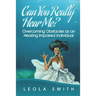 Can You Really Hear Me?: Overcoming Obstacles as an Hearing Impaired Individual