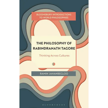 The Philosophy of Rabindranath Tagore: Thinking Across Cultures