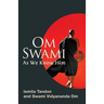 Om Swami: As We Know Him