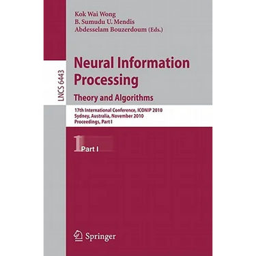 Neural Information Processing. Theory and Algorithms: 17th International Conference, Iconip 2010, Sydney, Australia, November 21-25, 2010, Proceedings
