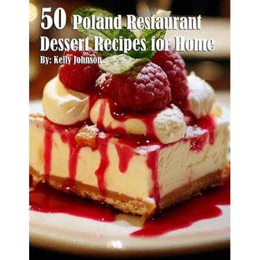 50 Poland Restaurant Dessert Recipes for Home