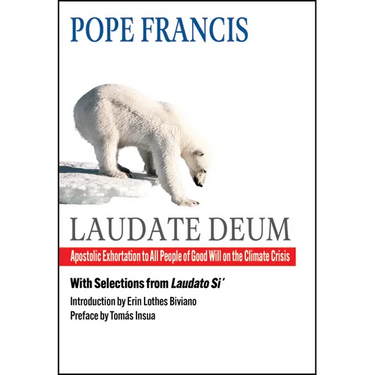 Laudate Deum: Apostolic Exhortation to All People of Good Will on the Climate Crisis