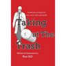 Taking Out The Trash-Everyday Stories of Life, Loss, and Laughter