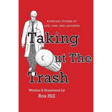 Taking Out The Trash-Everyday Stories of Life, Loss, and Laughter