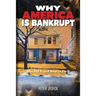 Why America Is Bankrupt: Who Did It and How To Fix It