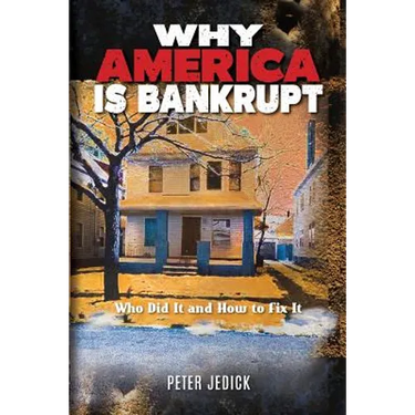 Why America Is Bankrupt: Who Did It and How To Fix It