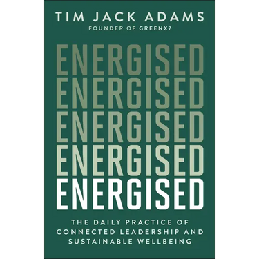 Energised: The Daily Practice of Connected Leadership and Sustainable Wellbeing