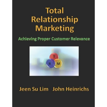 Total Relationship Marketing: Achieving Proper Customer Relevance