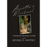Annetta's Michael: Living Life After Death Changes Everything
