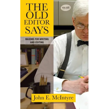 The Old Editor Says: Maxims for Writing and Editing