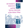 Authority, Identity and the Social History of the Great War