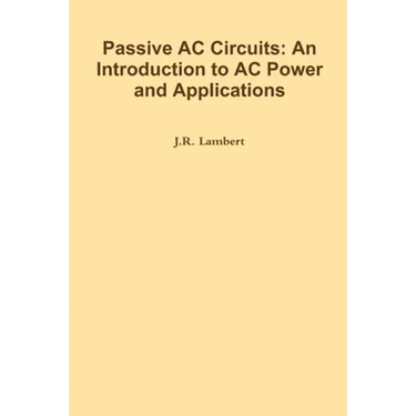 Passive AC Circuits: An Introduction to AC Power and Applications