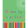 Geometry Loves Colour: Enjoy drawing and colouring 30 different geometric designs, 7.5" x 9.25", 124 pages (GBR/CAN Version)