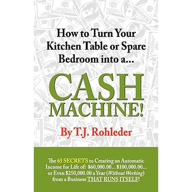 How to Turn Your Kitchen Table or Spare Bedroom into a Cash Machine!