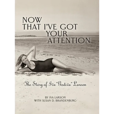 Now That I've got Your Attention: Iva "Godiva" Larson