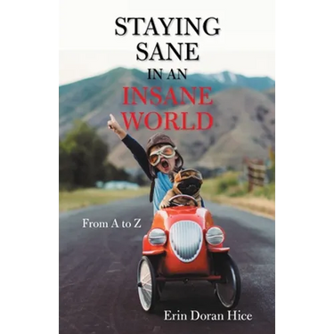 Staying Sane in an Insane World: From A to Z