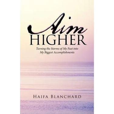 Aim Higher: Turning the Storms of My Past into My Biggest Accomplishments