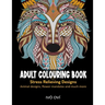 Adult Colouring Book: Stress Relieving Designs: Animal designs, Flower mandalas and Much more