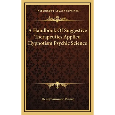 A Handbook Of Suggestive Therapeutics Applied Hypnotism Psychic Science