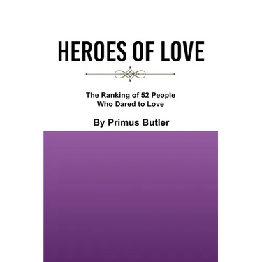 Heroes of Love: The Ranking of 52 People Who Dared to Love