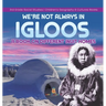 We're Not Always in Igloos: A Book on Different Inuit Homes 3rd Grade Social Studies Children's Geography & Cultures Books