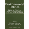 Environmental Politics: Public Costs, Private Rewards