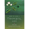 How to Lead a Tranquil Life: Discover the Secrets to Serenity