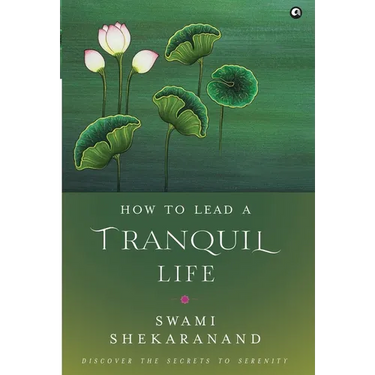 How to Lead a Tranquil Life: Discover the Secrets to Serenity