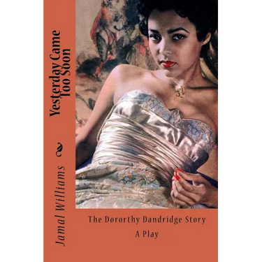 Yesterday Came Too Soon: (The Dorothy Dandridge Story)