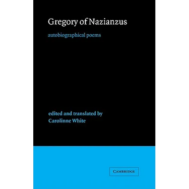 Gregory of Nazianzus: Autobiographical Poems
