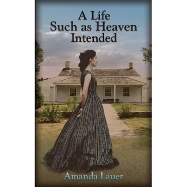 A Life Such As Heaven Intended
