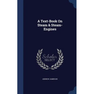 A Text-Book On Steam & Steam-Engines
